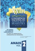 ANAIS DA XXIII CONFERÊNCIA NACIONAL DA ADVOCACIA BRASILEIRA EM DEFESA DOS DIREITOS FUNDAMENTAIS, PILARES DA DEMOCRACIA, CONQUISTAS DA CIDADANIA - VOLUME 2                                                                                                          