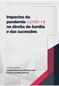 IMPACTOS DA PANDEMIA COVID-19 NO DIREITO DE FAMÍLIA E SUCESSÕES                                                                                                                                                                                                         