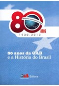 80 ANOS DA OAB E A HISTÓRIA DO BRASIL                                                                                                                                                                                                         