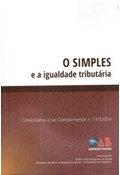 O SIMPLES E A IGUALDADE TRIBUTÁRIA COMENTÁRIOS À LEI COMPLEMENTAR N. 147/2014                                                                                                                                                              