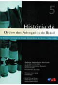 HISTÓRIA DA ORDEM DOS ADVOGADOS DO BRASIL: VOL. 5: DA REDEMOCRATIZAÇÃO AO ESTADO DEMOCRÁTICO DE DIREITO (1946-1988)                                                                                                                                