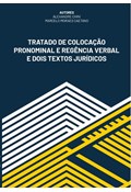 TRATADO DE COLOCAÇÃO PRONOMINAL E REGÊNCIA VERBAL E DOIS TEXTOS JURÍDICOS                                                                                                                                                                                                         