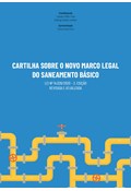 CARTILHA SOBRE O NOVO MARCO LEGAL DO SANEAMENTO BÁSICO: LEI Nº 14.026/2020 [2. ED.]                                                                                                                                                                             